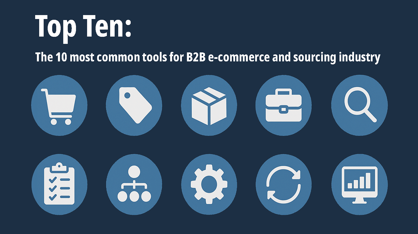 Top Ten: Die 10 gängigsten Tools für die B2B-E-Commerce- und Sourcing-Branche